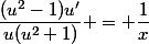 \dfrac{(u^2-1)u'}{u(u^2+1)} = \dfrac1x