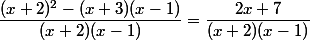 \dfrac{(x+2)^2-(x+3)(x-1)}{(x+2)(x-1)}=\dfrac{2x+7}{(x+2)(x-1)}