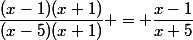 \dfrac{(x-1)(x+1)}{(x-5)(x+1)} = \dfrac{x-1}{x+5}