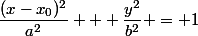 \dfrac{(x-x_0)^2}{a^2} + \dfrac{y^2}{b^2} = 1