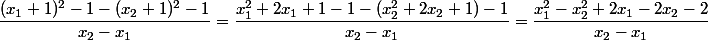 \dfrac{(x_1+1)^2-1-(x_2+1)^2-1}{x_2-x_1}=\dfrac{x_1^2+2x_1+1-1-(x_2^2+2x_2+1)-1}{x_2-x_1}=\dfrac{x_1^2-x_2^2+2x_1-2x_2-2}{x_2-x_1}