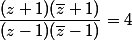\dfrac{(z+1)(\bar{z}+1)}{(z-1)(\bar{z}-1)}=4