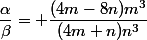 \dfrac{\alpha}{\beta}= \dfrac{(4m-8n)m^3}{(4m+n)n^3}