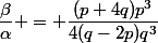 \dfrac{\beta}{\alpha} = \dfrac{(p+4q)p^3}{4(q-2p)q^3}