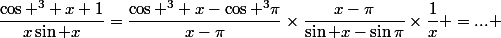 \dfrac{\cos ^3 x+1}{x\sin x}=\dfrac{\cos ^3 x-\cos ^3\pi}{x-\pi}\times\dfrac{x-\pi}{\sin x-\sin\pi}\times\dfrac{1}{x} =... 