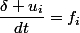 \dfrac{\delta u_i}{dt}=f_i