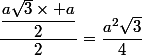 \dfrac{\dfrac{a\sqrt{3}\times a}{2}}{2}=\dfrac{a^2\sqrt{3}}{4}