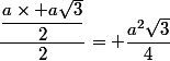 \dfrac{\dfrac{a\times a\sqrt{3}}{2}}{2}= \dfrac{a^2\sqrt{3}}{4}