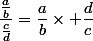 \dfrac{\frac{a}{b}}{\frac{c}{d}}=\dfrac{a}{b}\times \dfrac{d}{c}