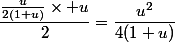 \dfrac{\frac{u}{2(1+u)}\times u}{2}=\dfrac{u^2}{4(1+u)}