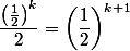 \dfrac{\left(\frac{1}{2}\right)^k}{2}=\left(\dfrac{1}{2}\right)^{k+1}