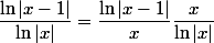 \dfrac{\ln|x-1|}{\ln|x|}=\dfrac{\ln|x-1|}{x}\dfrac{x}{\ln|x|}