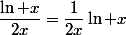 \dfrac{\ln x}{2x}=\dfrac{1}{2x}\ln x