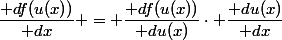 \dfrac{\mathrm df(u(x))}{\mathrm dx} = \dfrac{\mathrm df(u(x))}{\mathrm du(x)}\cdot \dfrac{\mathrm du(x)}{\mathrm dx}