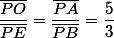 \dfrac{\overline{PO}}{\overline{PE}}=\dfrac{\overline{PA}}{\overline{PB}}=\dfrac{5}{3}