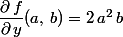 \dfrac{\partial\,f}{\partial\,y}(a,\,b)=2\,a^2\,b