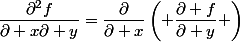 \dfrac{\partial^2f}{\partial x\partial y}=\dfrac{\partial}{\partial x}\left( \dfrac{\partial f}{\partial y} \right)