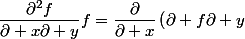 \dfrac{\partial^2f}{\partial x\partial y}f=\dfrac{\partial}{\partial x}\left(\partial f}{\partial y}