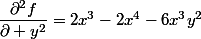 \dfrac{\partial^2f}{\partial y^2}=2x^3-2x^4-6x^3y^2
