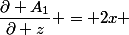 \dfrac{\partial A_1}{\partial z} = 2x 
