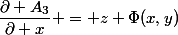 \dfrac{\partial A_3}{\partial x} = z \Phi(x,y)