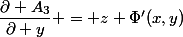 \dfrac{\partial A_3}{\partial y} = z \Phi'(x,y)