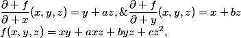 f(x,y,z)=xy+axz+byz+cz^2,\;\dfrac{\partial f}{\partial x}(x,y,z)=y+az,\;\dfrac{\partial f}{\partial y}(x,y,z)=x+bz