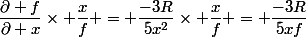\dfrac{\partial f}{\partial x}\times \dfrac{x}{f} = \dfrac{-3R}{5x^2}\times \dfrac{x}{f} = \dfrac{-3R}{5xf}
