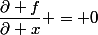 \dfrac{\partial f}{\partial x} = 0