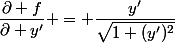 \dfrac{\partial f}{\partial y'} = \dfrac{y'}{\sqrt{1+(y')^2}}