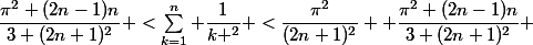 \dfrac{\pi^2 (2n-1)n}{3 (2n+1)^2} <\sum_{k=1}^n \dfrac{1}{k ^2} <\dfrac{\pi^2}{(2n+1)^2} +\dfrac{\pi^2 (2n-1)n}{3 (2n+1)^2} 