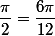 \dfrac{\pi}{2}=\dfrac{6\pi}{12}