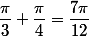 \dfrac{\pi}{3}+\dfrac{\pi}{4}=\dfrac{7\pi}{12}