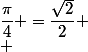  \sin&nbsp;&nbsp;\dfrac{\pi}{4} =\dfrac{\sqrt{2}}{2} \\ 