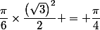 \dfrac{\pi}{6}\times\dfrac{\left(\sqrt{3}\right)^2}{2} = \dfrac{\pi}{4}