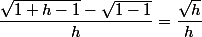 \dfrac{\sqrt{1+h-1}-\sqrt{1-1}}{h}=\dfrac{\sqrt{h}}{h}
