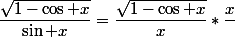 \dfrac{\sqrt{1-\cos x}}{\sin x}=\dfrac{\sqrt{1-\cos x}}{x}*\dfrac{x}{\sinx}