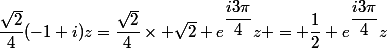\dfrac{\sqrt{2}}{4}(-1+i)z=\dfrac{\sqrt{2}}{4}\times \sqrt{2} e^{\dfrac{i3\pi}{4}}z = \dfrac{1}{2} e^{\dfrac{i3\pi}{4}}z
