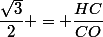 \dfrac{\sqrt{3}}{2} = \dfrac{HC}{CO}