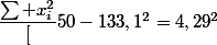 \dfrac{\sum x_i^2}[50}-133,1^2=4,29^2