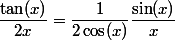 \dfrac{\tan(x)}{2x}=\dfrac{1}{2\cos(x)}\dfrac{\sin(x)}{x}