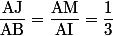 \dfrac{\text{AJ}}{\text{AB}}=\dfrac{\text{AM}}{\text{AI}}=\dfrac{1}{3}