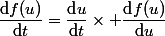 \dfrac{\text{d}f(u)}{\text{d}t}=\dfrac{\text{d}u}{\text{d}t}\times \dfrac{\text{d}f(u)}{\text{d}u}