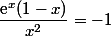 \dfrac{\text{e}^{x}(1-x)}{x^2}=-1