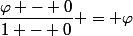 \dfrac{\varphi - 0}{1 - 0} = \varphi