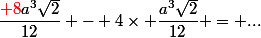 \dfrac{{\red 8}a^3\sqrt{2}}{12} - 4\times \dfrac{a^3\sqrt{2}}{12} = ...