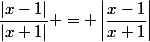 \dfrac{|x-1|}{|x+1|} = \left|\dfrac{x-1}{x+1}\right|