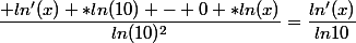 \dfrac{ ln'(x) *ln(10) - 0 *ln(x)}{ln(10)^{2}}=\dfrac{ln'(x)}{ln10}