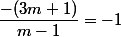 \dfrac{-(3m+1)}{m-1}=-1