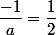 \dfrac{-1}{a}=\dfrac{1}{2}